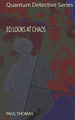 Ed Looks at Chaos (Quantum Detective Series)