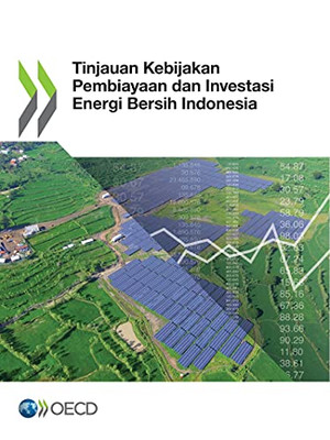 Tinjauan Kebijakan Pembiayaan Dan Investasi Energi Bersih Indonesia (Indonesian Edition)