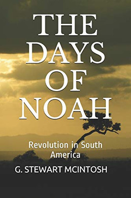THE DAYS OF NOAH: Revolution in South America