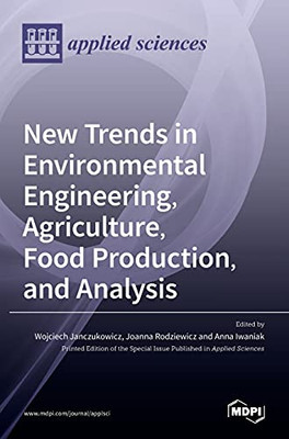New Trends In Environmental Engineering, Agriculture, Food Production, And Analysis
