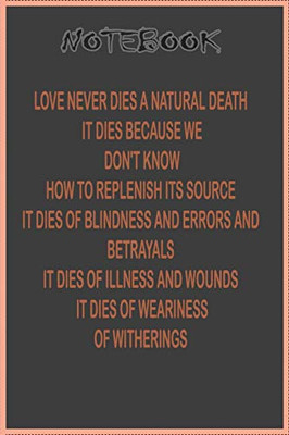 “Love never dies a natural death. notebook