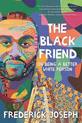 The Black Friend: On Being A Better White Person