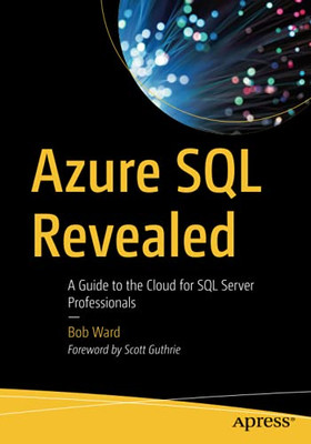 Azure Sql Revealed: A Guide To The Cloud For Sql Server Professionals