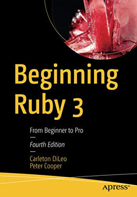 Beginning Ruby 3: From Beginner To Pro