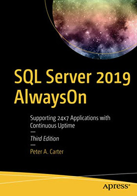 Sql Server 2019 Alwayson: Supporting 24X7 Applications With Continuous Uptime