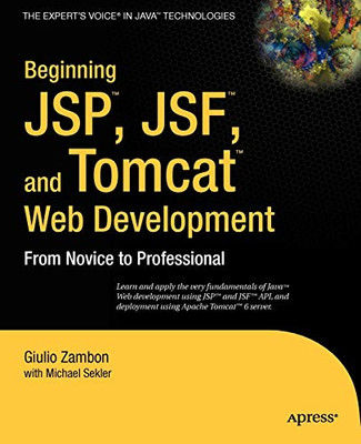 Beginning Jsp , Jsf And Tomcat Web Development: From Novice To Professional