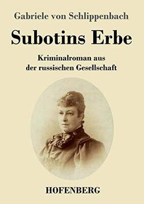 Subotins Erbe: Kriminalroman Aus Der Russischen Gesellschaft (German Edition) - Paperback