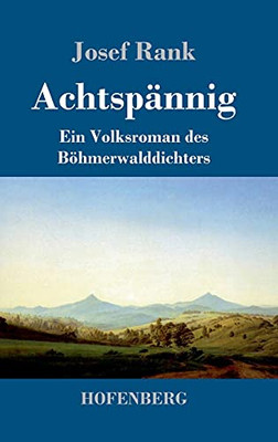 Achtsp?Ñnnig: Ein Volksroman Des B??Hmerwalddichters (German Edition) - Hardcover
