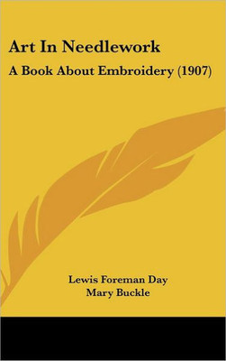 Art In Needlework: A Book About Embroidery (1907)