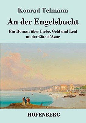 An Der Engelsbucht: Ein Roman ??Ber Liebe, Geld Und Leid An Der C??Te D'Azur (German Edition) - Paperback