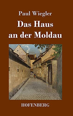 Das Haus An Der Moldau: Roman (German Edition) - Hardcover
