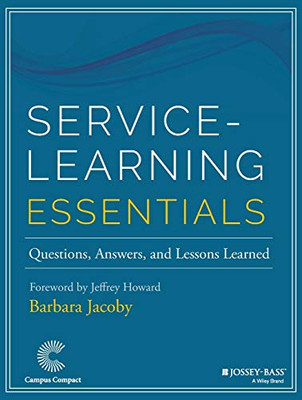 Service-Learning Essentials: Questions, Answers, And Lessons Learned (Jossey-Bass Higher And Adult Education Series)