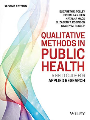 Qualitative Methods In Public Health: A Field Guide For Applied Research (Jossey-Bass Public Health)