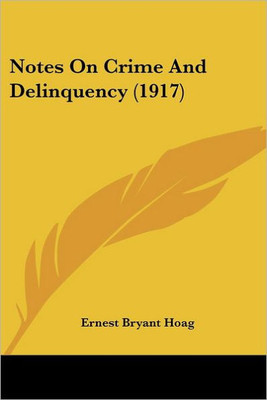 Notes On Crime And Delinquency (1917)
