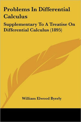 Problems In Differential Calculus: Supplementary To A Treatise On Differential Calculus (1895)