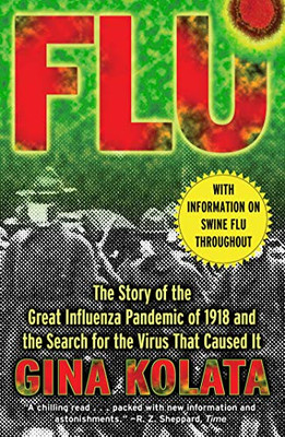 Flu: The Story Of The Great Influenza Pandemic Of 1918 And The Search For The Virus That Caused It