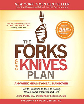 The Forks Over Knives Plan: How To Transition To The Life-Saving, Whole-Food, Plant-Based Diet