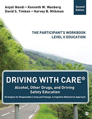 Driving With Care?«: Alcohol, Other Drugs, And Driving Safety Education Strategies For Responsible Living And Change: A Cognitive Behavioral Approach: The Participant'S Workbook, Level Ii Education