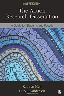 The Action Research Dissertation: A Guide For Students And Faculty