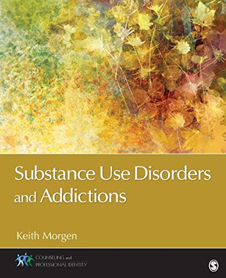 Substance Use Disorders And Addictions (Counseling And Professional Identity)