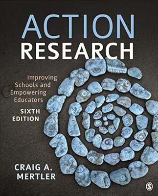 Action Research: Improving Schools And Empowering Educators