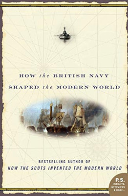 To Rule The Waves: How The British Navy Shaped The Modern World