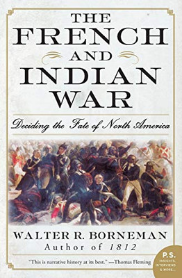 The French And Indian War: Deciding The Fate Of North America