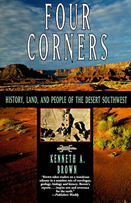 Four Corners: History, Land, And People Of The Desert Southwest