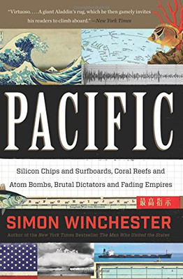 Pacific: Silicon Chips And Surfboards, Coral Reefs And Atom Bombs, Brutal Dictators And Fading Empires