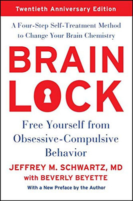 Brain Lock, Twentieth Anniversary Edition: Free Yourself From Obsessive-Compulsive Behavior