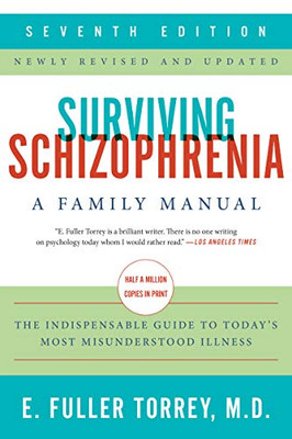 Surviving Schizophrenia, 7Th Edition: A Family Manual