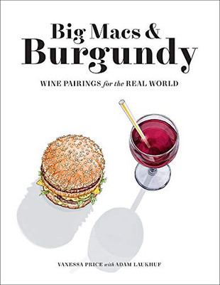 Big Macs & Burgundy: Wine Pairings For The Real World