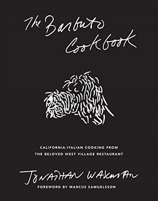 The Barbuto Cookbook: California-Italian Cooking From The Beloved West Village Restaurant