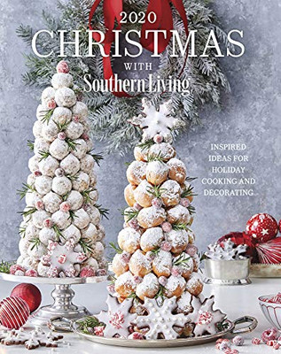 2020 Christmas With Southern Living: Inspired Ideas For Holiday Cooking And Decorating