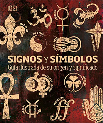 Signos Y S?¡Mbolos: Gu?¡A Ilustrada De Su Origen Y Significado (Spanish Edition)