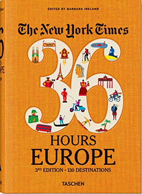 The New York Times 36 Hours. Europe. 3Rd Edition