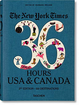 The New York Times 36 Hours. Usa & Canada. 3Rd Edition