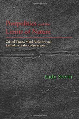 Postpolitics and the Limits of Nature (SUNY series in New Political Science)