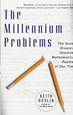 The Millennium Problems: The Seven Greatest Unsolved Mathematical Puzzles Of Our Time