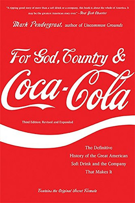 For God, Country, And Coca-Cola: The Definitive History Of The Great American Soft Drink And The Company That Makes It