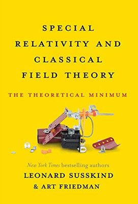 Special Relativity And Classical Field Theory: The Theoretical Minimum - Hardcover