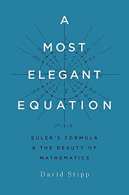 A Most Elegant Equation: Euler'S Formula And The Beauty Of Mathematics
