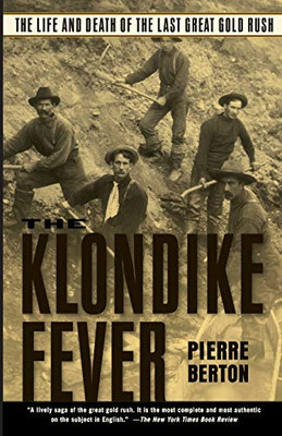 The Klondike Fever: The Life And Death Of The Last Great Gold Rush