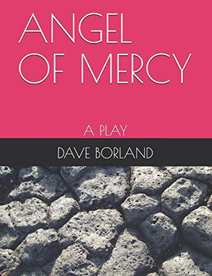 ANGEL OF MERCY: A PLAY