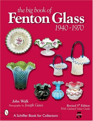 The Big Book Of Fenton Glass: 1940-1970 (Schiffer Book For Collectors)