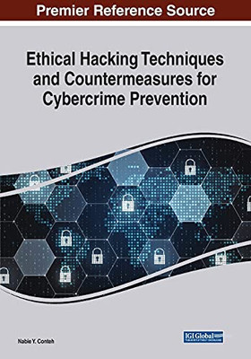 Ethical Hacking Techniques And Countermeasures For Cybercrime Prevention