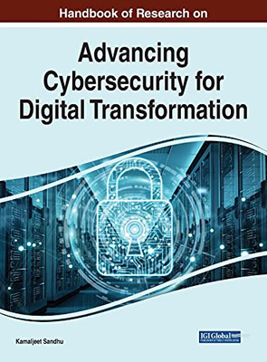 Handbook Of Research On Advancing Cybersecurity For Digital Transformation