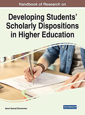 Handbook Of Research On Developing Students' Scholarly Dispositions In Higher Education