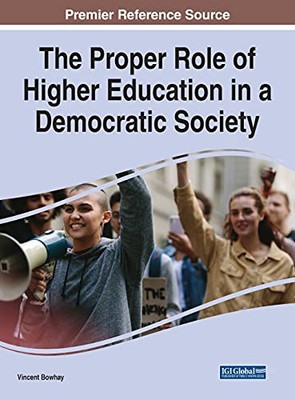 The Proper Role Of Higher Education In A Democratic Society - Hardcover