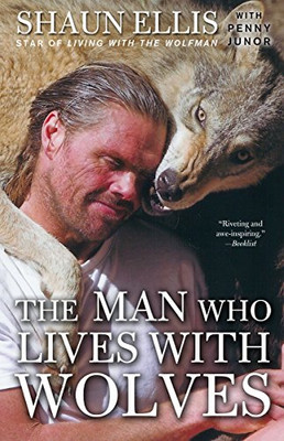 The Man Who Lives With Wolves: A Memoir